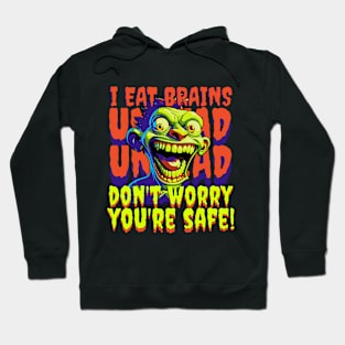 Zombies eat brains dont worry your safe Hoodie